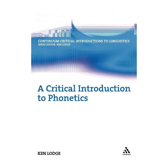 Bloomsbury Critical Introductions to Lin A Critical Introduction to Phonetics, (Hardcover)