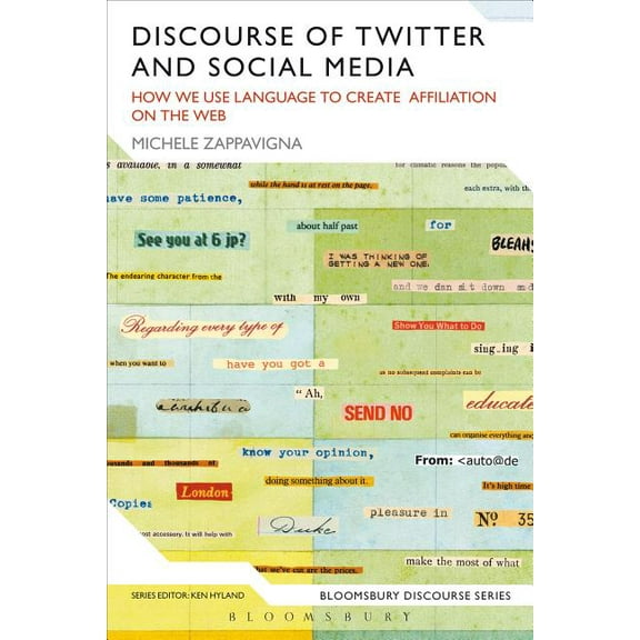 Bloomsbury Discourse Discourse of Twitter and Social Media: How We Use Language to Create Affiliation on the Web, (Paperback)