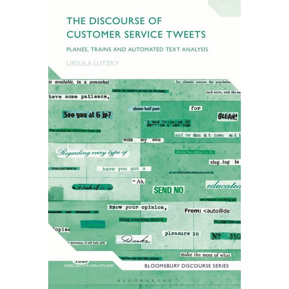 Bloomsbury Discourse The Discourse of Customer Service Tweets: Planes, Trains and Automated Text Analysis, (Paperback)