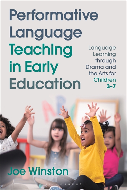 Bloomsbury Guidebooks for Language Teachers: Performative Language Teaching in Early Education: Language Learning Through Drama and the Arts for Children 3-7 (Paperback)