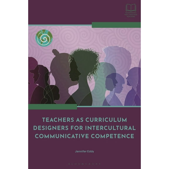 Bloomsbury Guidebooks for Language Teach Teachers as Curriculum Designers for Transcultural Communicative Competence, (Paperback)