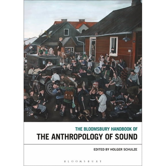 Bloomsbury Handbooks The Bloomsbury Handbook of the Anthropology of Sound, (Paperback)