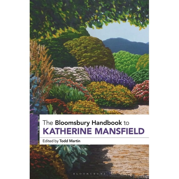 Bloomsbury Handbooks The Bloomsbury Handbook to Katherine Mansfield, (Hardcover)