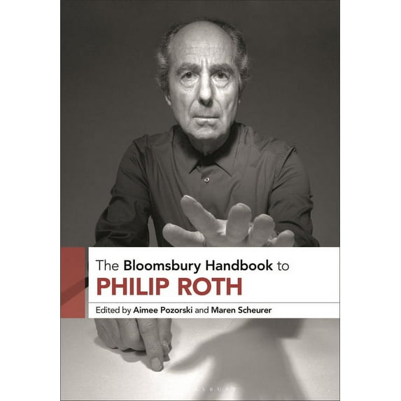 Bloomsbury Handbooks The Bloomsbury Handbook to Philip Roth, (Hardcover)