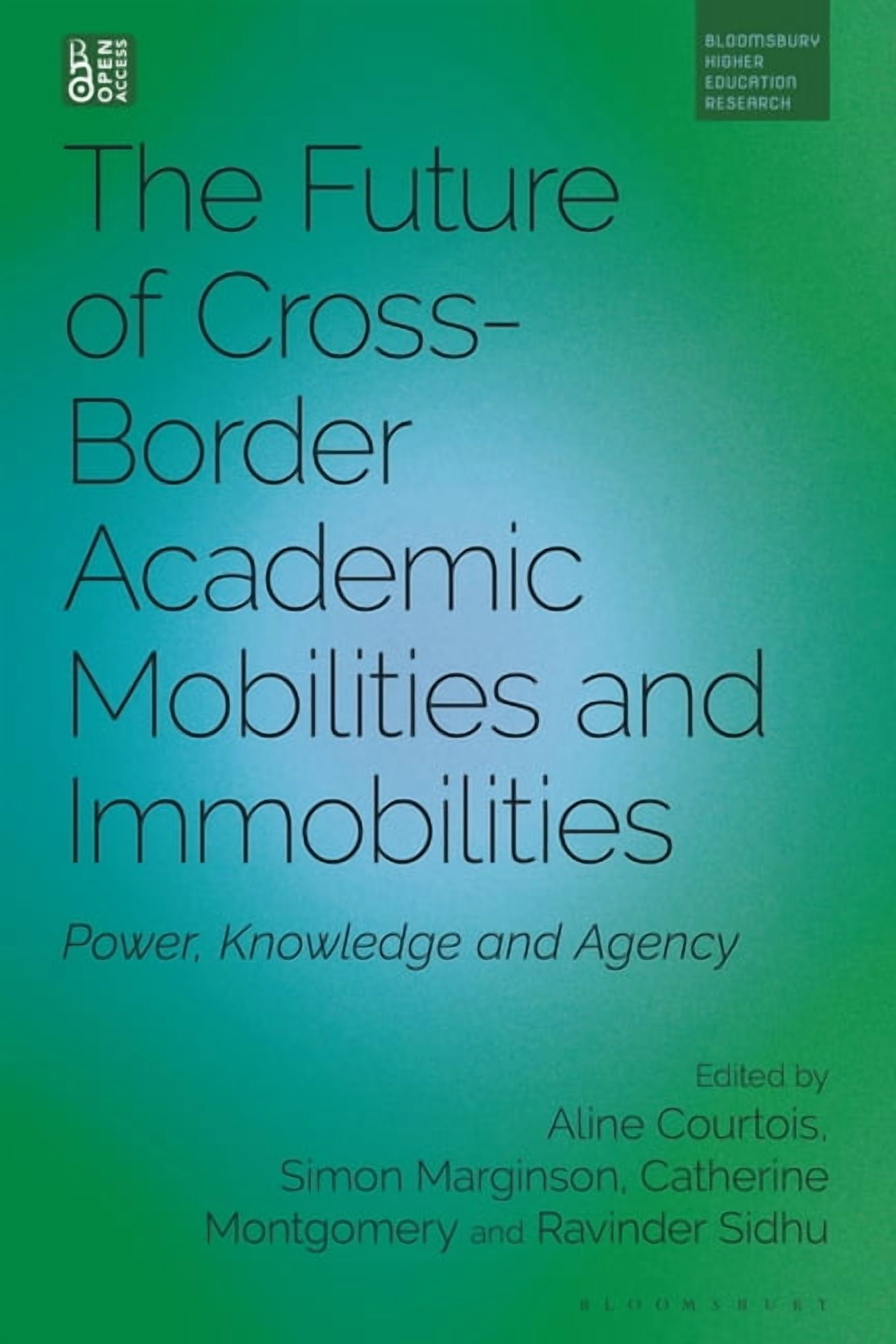 Bloomsbury Higher Education Research The Future of Cross-Border Academic Mobilities and Immobilities: Power, Knowledge and Agency, (Paperback)