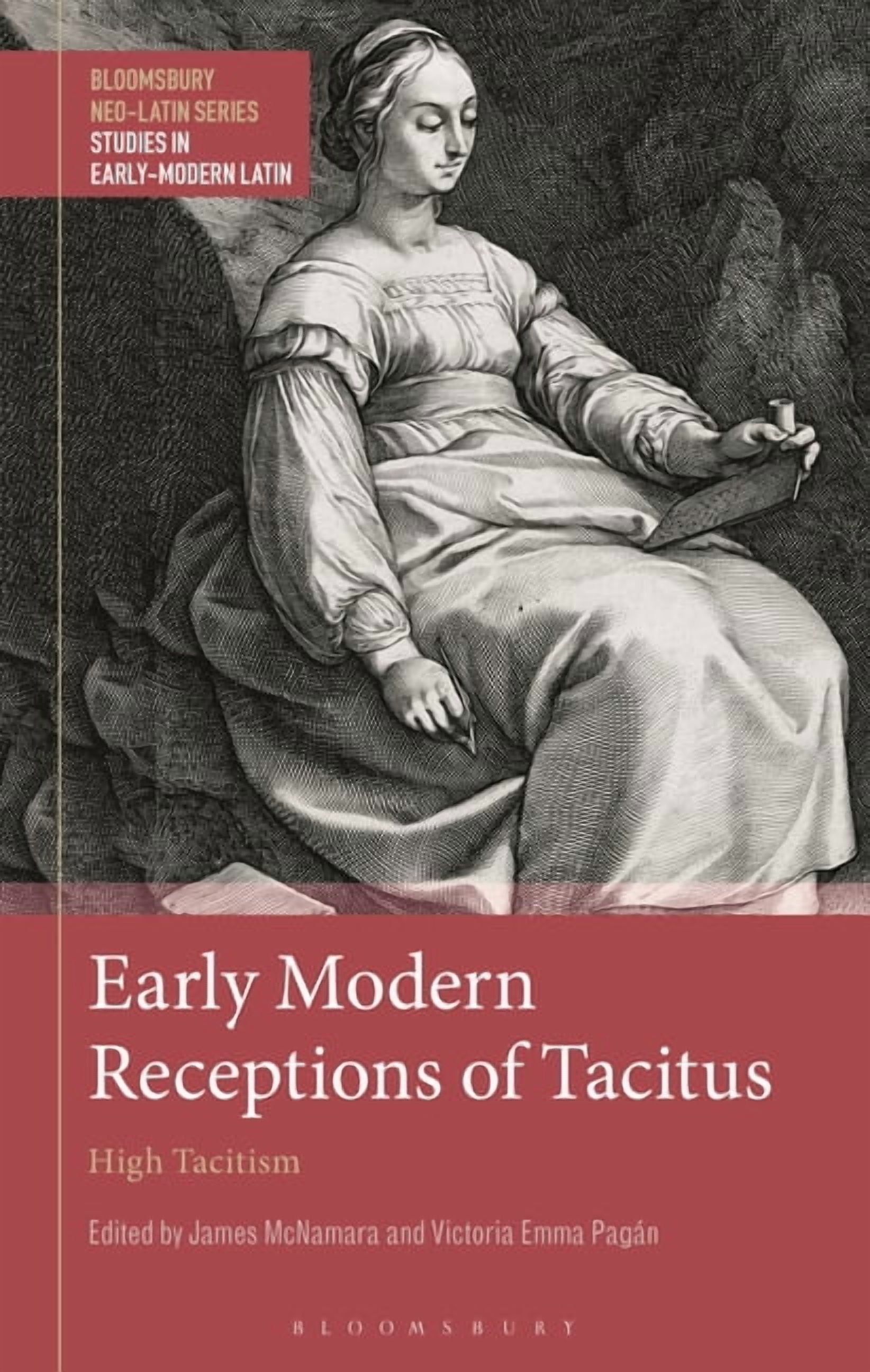 Bloomsbury Neo-Latin Series: Studies in Early Modern Receptions of Tacitus: High Tacitism, (Hardcover)