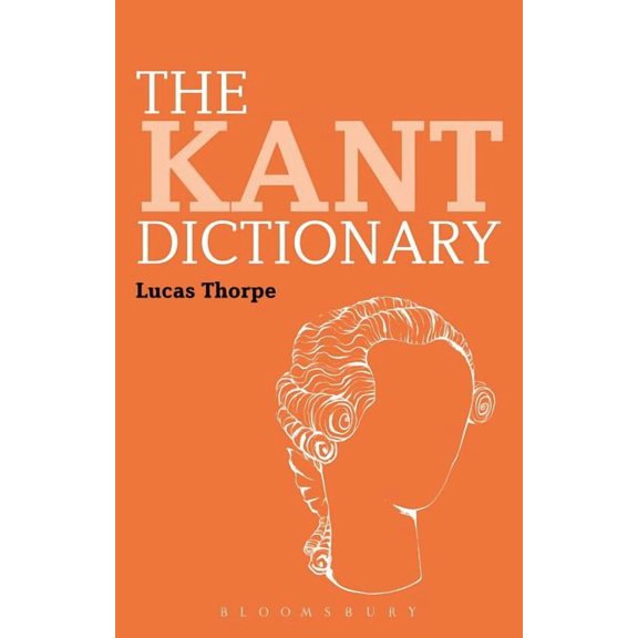 Bloomsbury Philosophy Dictionaries The Kant Dictionary, (Hardcover)