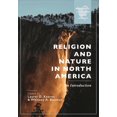 thumbnail image 1 of Bloomsbury Religion in North America Religion and Nature in North America: An Introduction, (Hardcover), 1 of 1