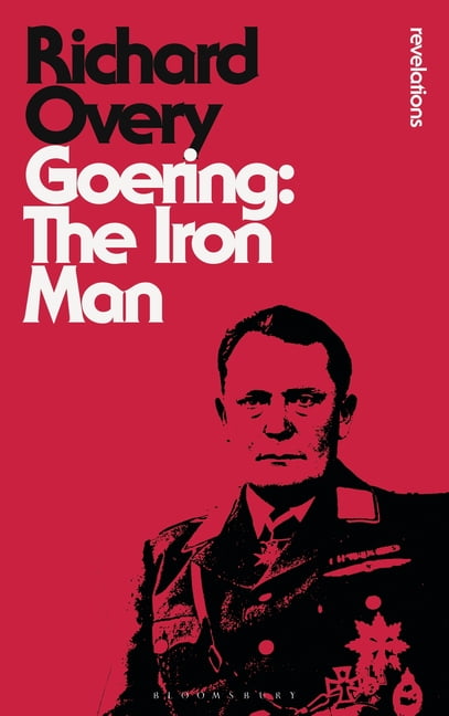 Bloomsbury Revelations: Goering: The Iron Man (Paperback)