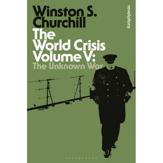 Bloomsbury Revelations The World Crisis Volume V: The Unknown War, (Hardcover)