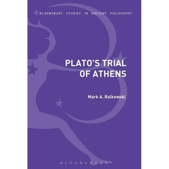Bloomsbury Studies in Ancient Philosophy Plato's Trial of Athens, (Hardcover)