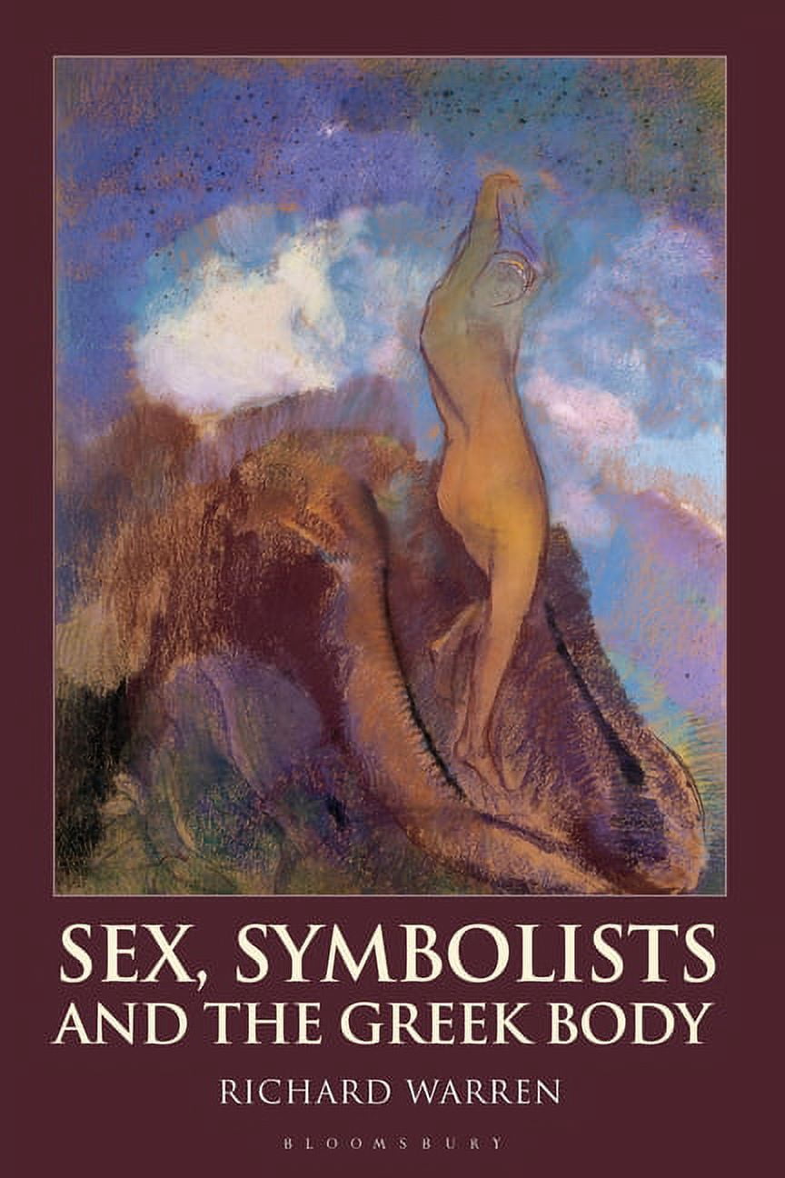 Bloomsbury Studies in Classical Receptio Sex, Symbolists and the Greek Body, (Paperback)