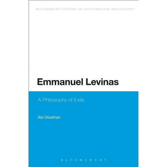 Bloomsbury Studies in Continental Philos Emmanuel Levinas: A Philosophy of Exile, (Paperback)