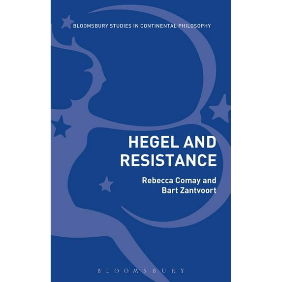 Bloomsbury Studies in Continental Philos Hegel and Resistance: History, Politics and Dialectics, (Paperback)