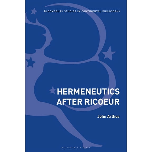Bloomsbury Studies in Continental Philos Hermeneutics After Ricoeur, (Paperback)