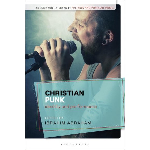 Pre-Owned Bloomsbury Studies in Religion and Popular Music: Christian Punk: Identity and Performance (Paperback)