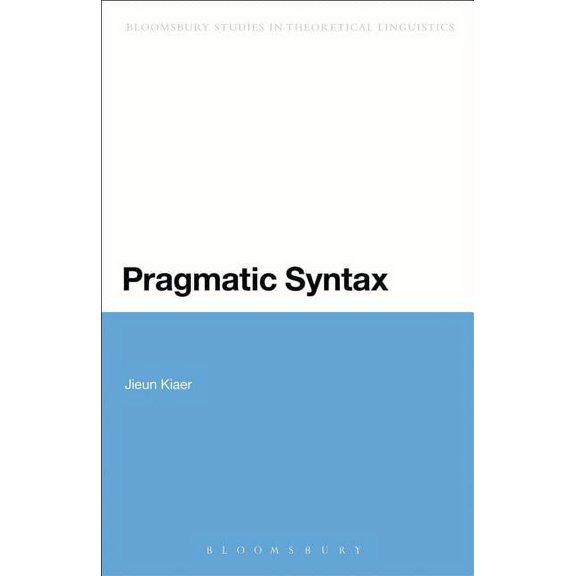 Bloomsbury Studies in Theoretical Lingui Pragmatic Syntax, (Hardcover)