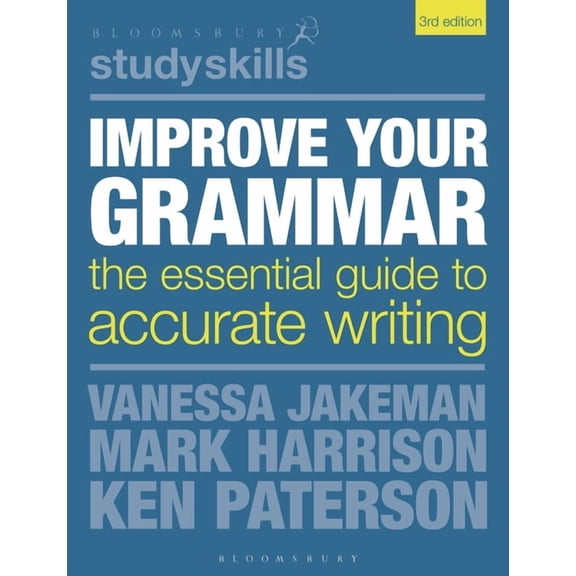 Bloomsbury Study Skills: Improve Your Grammar: The Essential Guide to Accurate Writing (Paperback)