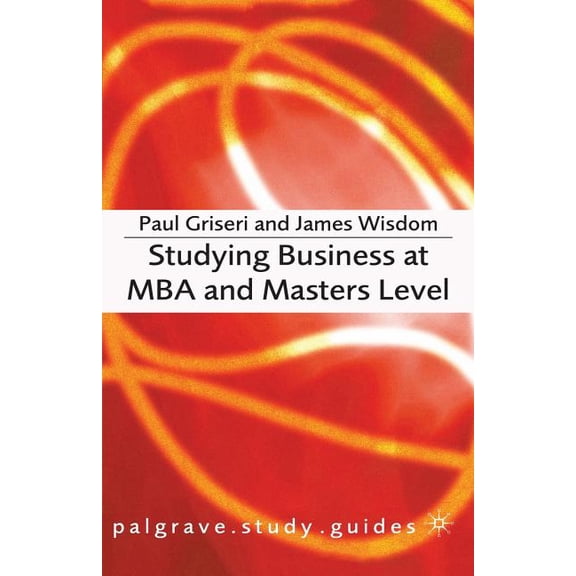 Bloomsbury Study Skills Studying Business at MBA and Masters Level, Book 109, (Paperback)