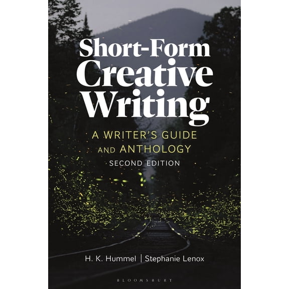 Bloomsbury Writer's Guides and Anthologi Short-Form Creative Writing: A Writer's Guide and Anthology, (Paperback)
