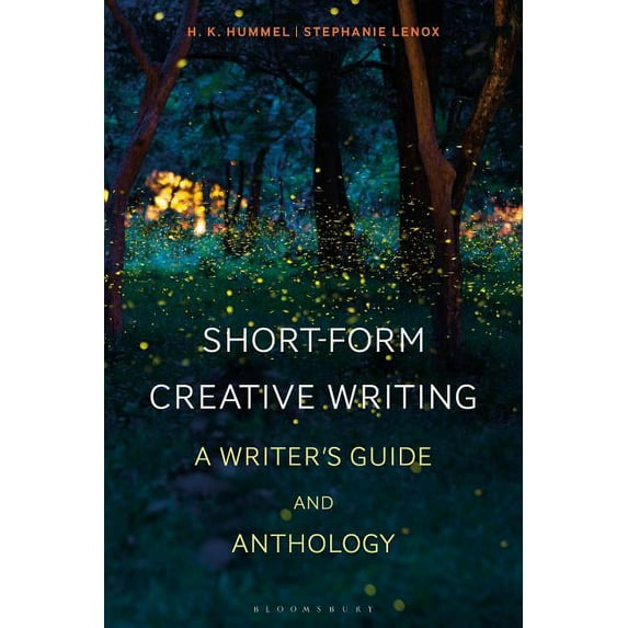 Bloomsbury Writer's Guides and Anthologi Short-Form Creative Writing: A Writer's Guide and Anthology, (Hardcover)