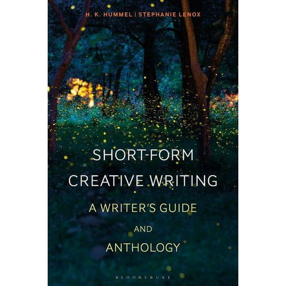 Bloomsbury Writer's Guides and Anth Short-Form Creative Writing: A Writer's Guide and Anthology, (Paperback)