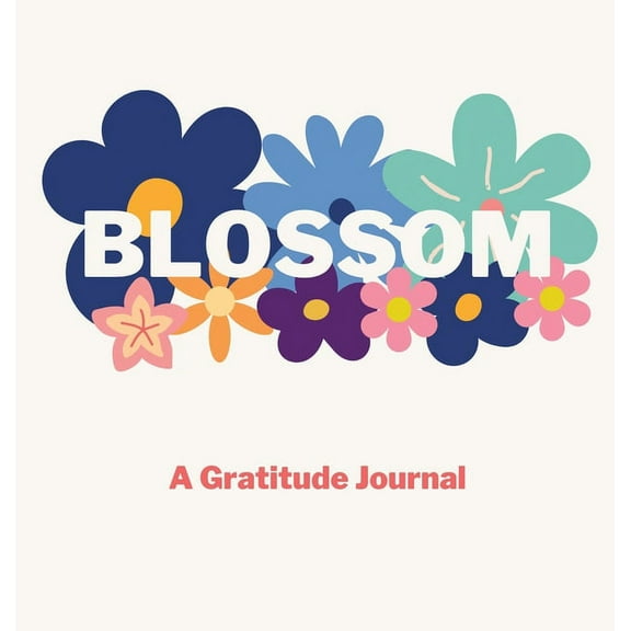 Blossom: A Gratitude Journal, (Hardcover)