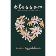 Blossom Bloom Where You Are Planted, Paperback