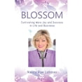 thumbnail image 1 of Pre-Owned Blossom: Cultivating More Joy and Success in Life and Business (Paperback) 1734700785 9781734700787, 1 of 1