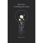Blossom Unfolding the Heart, Paperback