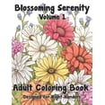 thumbnail image 1 of Blossoming Serenity: Adult Flower Coloring Book with 50 Various Flower Designs for Relaxation and Stress Release Volume 1 (designed for right-handed individuals) (Paperback), 1 of 1