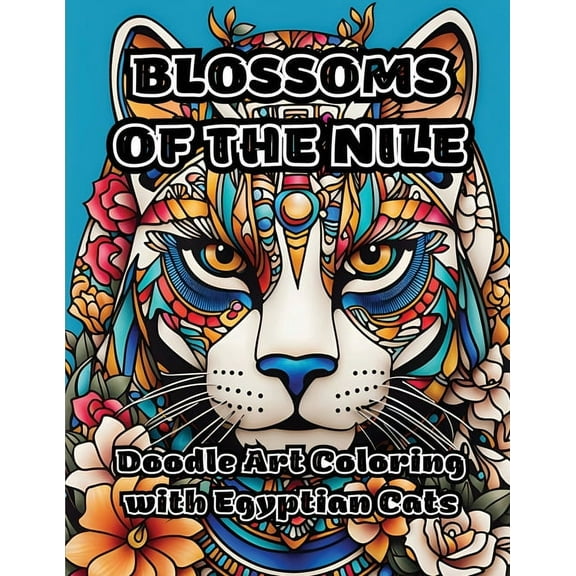 Blossoms of the Nile: Doodle Art Coloring with Egyptian Cats, (Paperback)