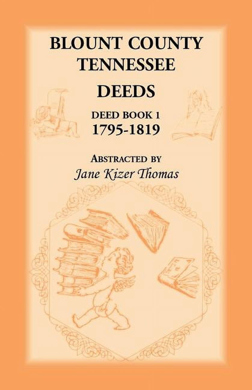 Blount County, Tennessee Deeds, Deed Book 1, 17951819 (Paperback