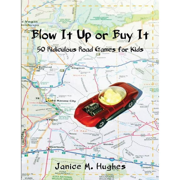 Blow It Up or Buy It: 50 Ridiculous Road Games for Kids Paperback 0987793586 9780987793584 Janice M Hughes