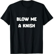 Blow Me A Knish Jewish Kosher Food Funny Hanukkah Passover T-Shirt