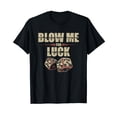 thumbnail image 1 of Blow Me For Luck Dices Funny Adult Pun Craps Players Gift T-Shirt, 1 of 5
