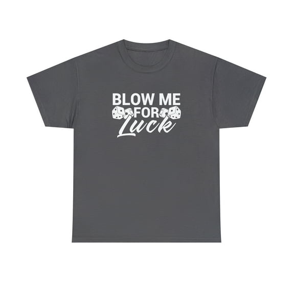 Blow Me For Luck Shirt, Lucky Dice Tee, Craps Table, Vegas Tshirt -ID: 1914