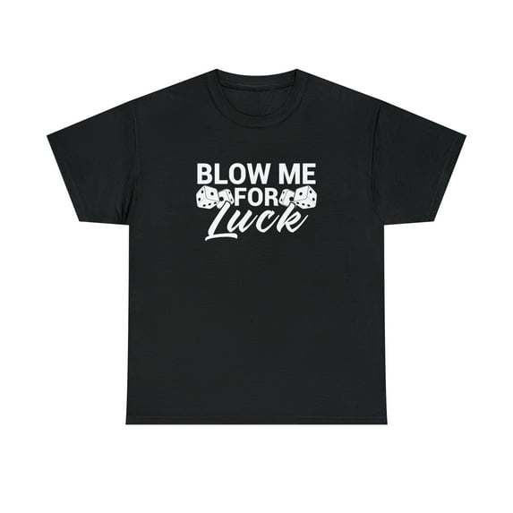 Blow Me For Luck Shirt, Lucky Dice Tee, Craps Table, Vegas Tshirt -ID: 1914