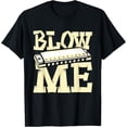 thumbnail image 1 of Blow Me - Harmonica Player Harmonicist French Harp Player T-Shirt, 1 of 4
