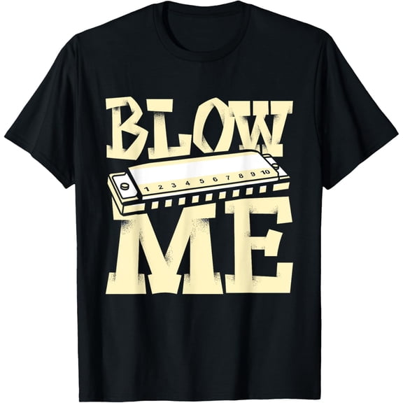 Blow Me - Harmonica Player Harmonicist French Harp Player T-Shirt