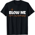 thumbnail image 1 of Blow Me Its My Birthday Shirt Funny Birthday Party Gift Black Medium, 1 of 3