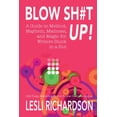 thumbnail image 1 of Blow Shit Up!: A Guide to Method, Mayhem, Madness, and Magic for Writers Stuck in a Rut, (Paperback), 1 of 1