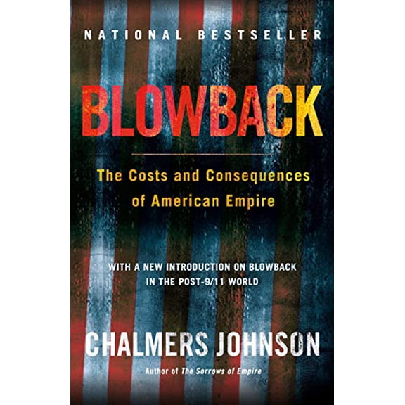 Pre-Owned Blowback: The Costs and Consequences of American Empire (Paperback) 0805075593 9780805075595
