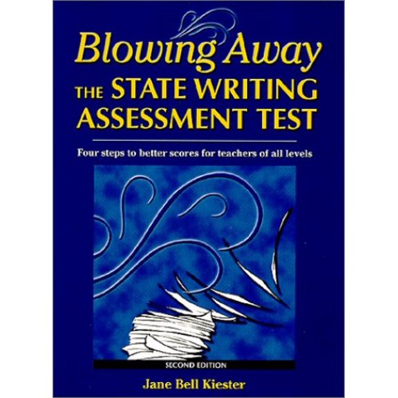 Pre-Owned Blowing Away the State Writing Assessment Test: Four Steps to Better Scores for Teachers of All Levels Paperback Jane Bell Kiester