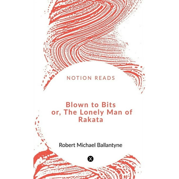 Blown to Bits or, The Lonely Man of Rakata, (Paperback)