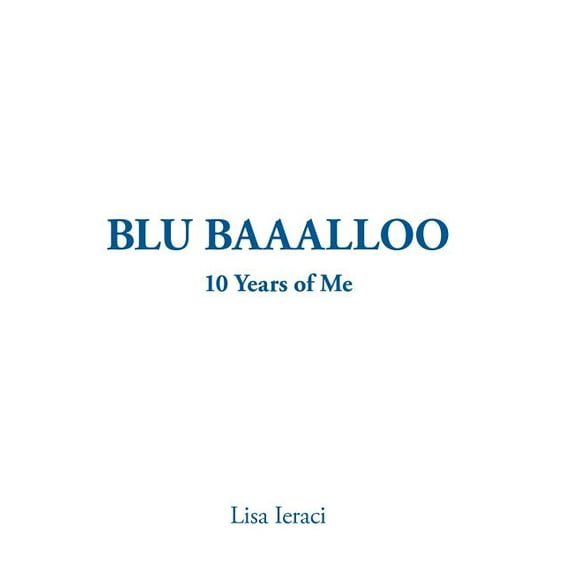 Blu Baaalloo: 10 Years of Me (Hardcover)