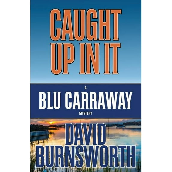Blu Carraway Mystery: Caught Up in It (Paperback)