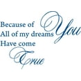 thumbnail image 1 of Blue 28" x 20" Decaltor because of you all my dreams come true love quote Sayings Words Art Decor Lettering Vinyl Wall Art Inspirational Uplifting, 1 of 1