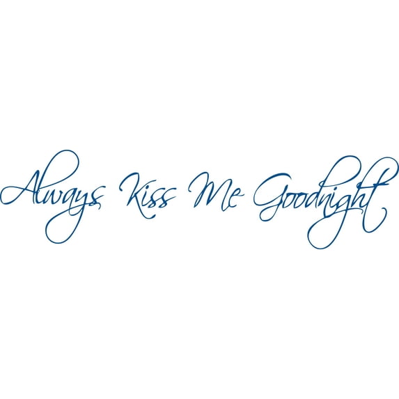 Blue 60" x 15" Decaltor always kiss me good Quotes Sayings Words Art Decor Lettering Vinyl Wall Art Inspirational Uplifting