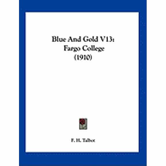 Blue And Gold V13 : Fargo College (1910) (Paperback)